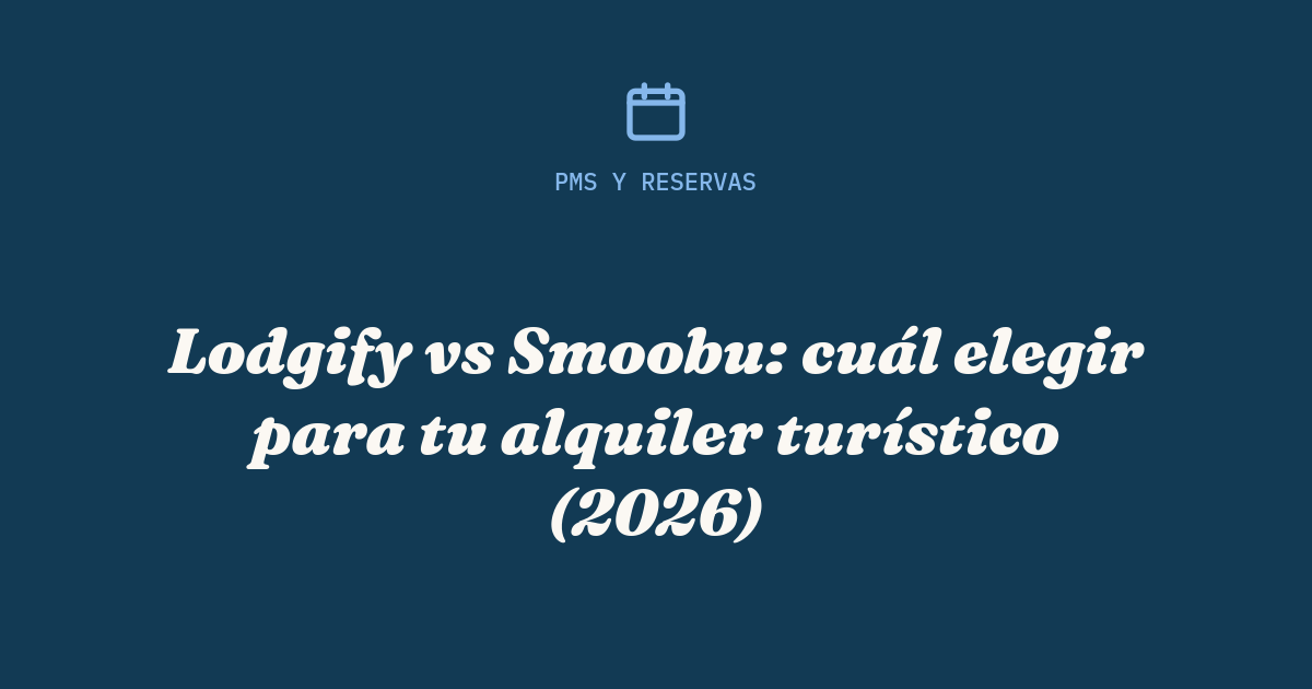 Lodgify vs Smoobu: comparativa de precios y funciones 2026