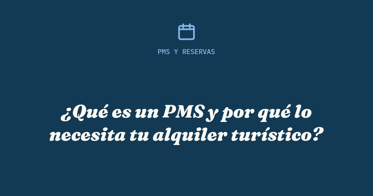 Qué es un PMS: panel de calendario centralizado con reservas de Airbnb y Booking