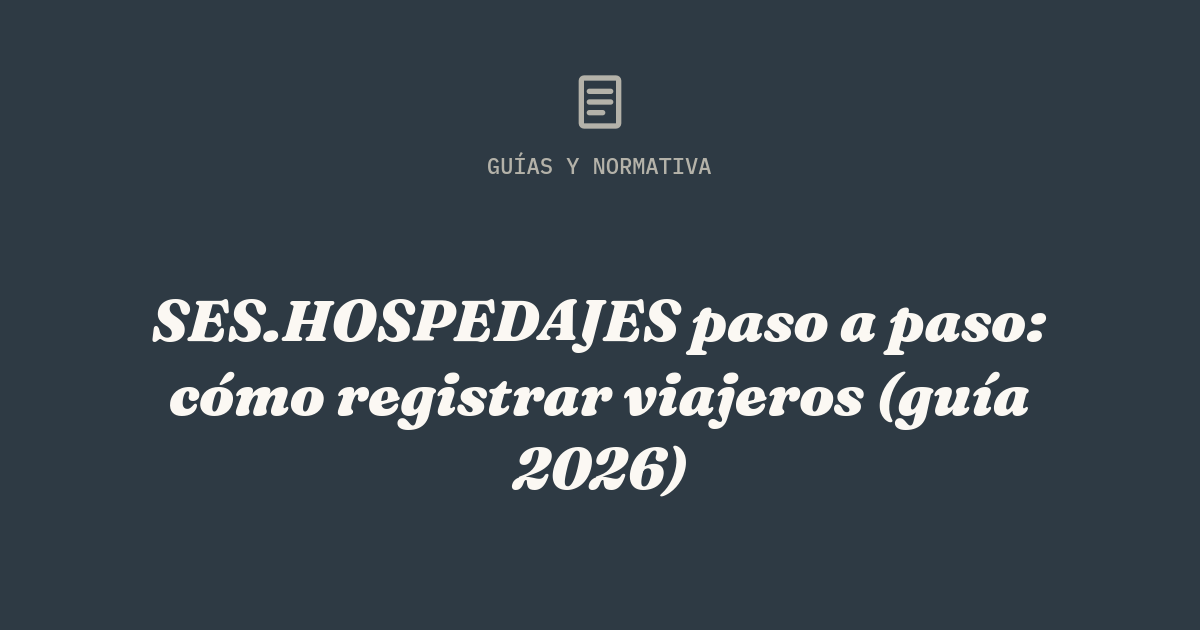 SES.HOSPEDAJES paso a paso: registro de viajeros de un piso turístico